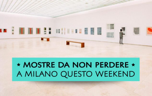 Mostre a Milano del weekend